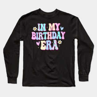 In My Birthday Era Funny BDay Gifts Girl Long Sleeve T-Shirt